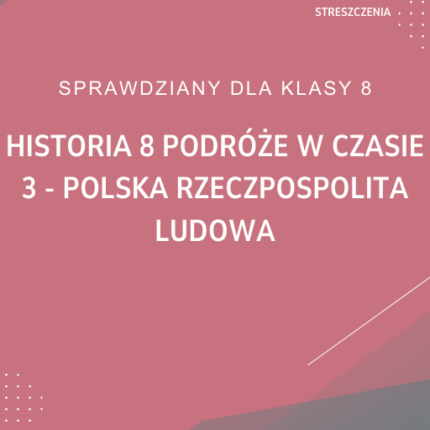 3. Polska Rzeczpospolita Ludowa SPRAWDZIAN ODPOWIEDZI Historia 8 Podróże w czasie