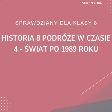 4. Świat po 1989 roku SPRAWDZIAN ODPOWIEDZI Historia 8 Podróże w czasie