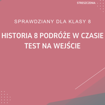 Historia 8 Podróże w czasie Test na wejście