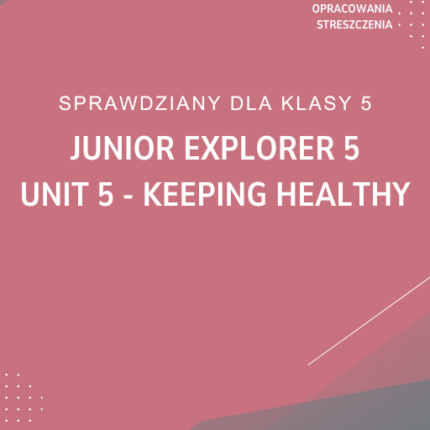 5. Keeping healthy SPRAWDZIAN ODPOWIEDZI Junior Explorer 5