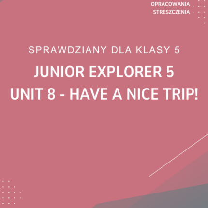 8. Have a nice trip! SPRAWDZIAN ODPOWIEDZI Junior Explorer 5
