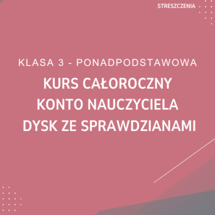 Kurs całoroczny - Konto nauczyciela, dysk ze sprawdzianami - Klasa 3 Ponadpodstawowa GWO