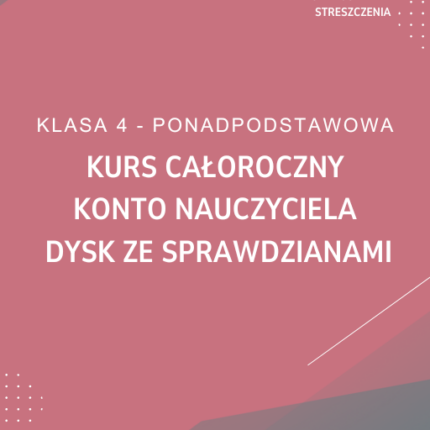Kurs całoroczny - Konto nauczyciela, dysk ze sprawdzianami - Klasa 4 Ponadpodstawowa GWO