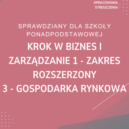 3. Gospodarka rynkowa SPRAWDZIAN ODPOWIEDZI Krok w biznes i zarządzanie 1 Zakres rozszerzony