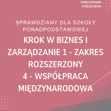 4. Współpraca międzynarodowa SPRAWDZIAN ODPOWIEDZI Krok w biznes i zarządzanie 1 Zakres rozszerzony