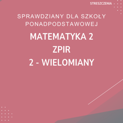 2. Wielomiany SPRAWDZIAN ODPOWIEDZI MATeMAtyka 2 Zakres podstawowy i rozszerzony