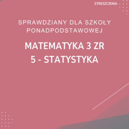 5. Statystyka SPRAWDZIAN ODPOWIEDZI MATeMAtyka 3 Zakres rozszerzony