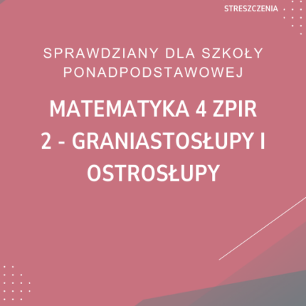 2. Graniastosłupy i ostrosłupy SPRAWDZIAN ODPOWIEDZI MATeMAtyka 4 Zakres podstawowy i rozszerzony