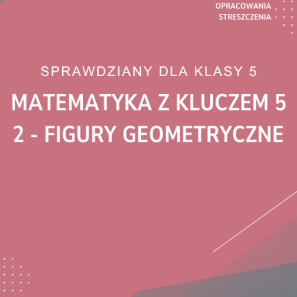 2. Figury geometryczne SPRAWDZIAN ODPOWIEDZI Matematyka z kluczem 5