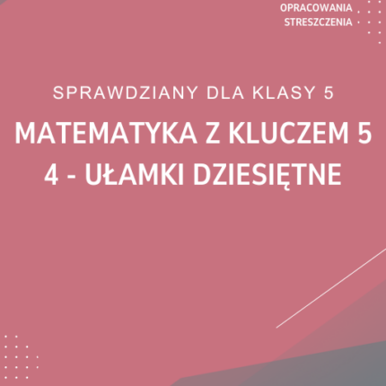 4. Ułamki dziesiętne SPRAWDZIAN ODPOWIEDZI Matematyka z kluczem 5