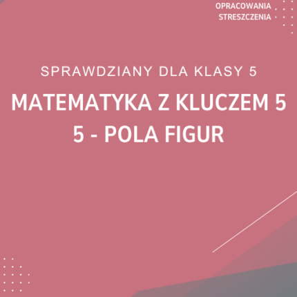 5. Pola figur SPRAWDZIAN ODPOWIEDZI Matematyka z kluczem 5