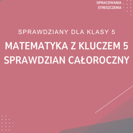 Matematyka z kluczem 5 Sprawdzian całoroczny