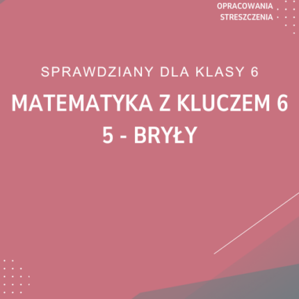 5. Bryły SPRAWDZIAN ODPOWIEDZI Matematyka z kluczem 6