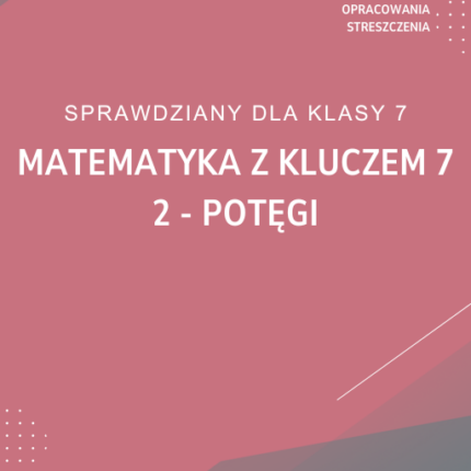 2. Potęgi SPRAWDZIAN ODPOWIEDZI Matematyka z kluczem 7