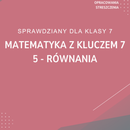 5. Równania SPRAWDZIAN ODPOWIEDZI Matematyka z kluczem 7
