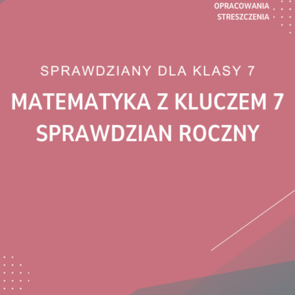 Matematyka z kluczem 7 Sprawdzian roczny