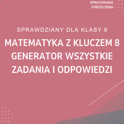 Matematyka z kluczem 8 Generator Wszystkie zadania i odpowiedzi
