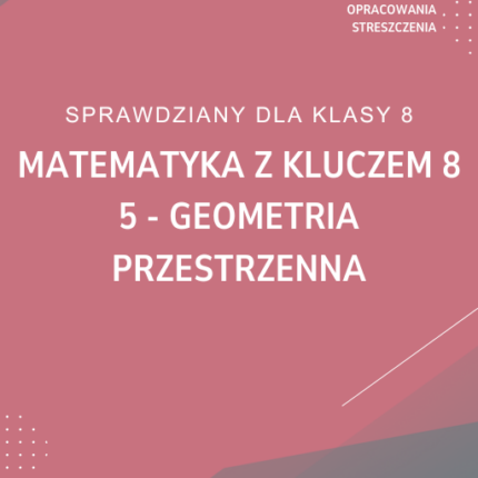 5. Geometria przestrzenna SPRAWDZIAN ODPOWIEDZI Matematyka z kluczem 8