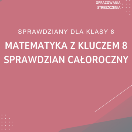 Matematyka z kluczem 8 Sprawdzian całoroczny