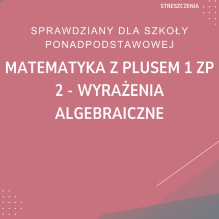 2. Wyrażenia algebraiczne SPRAWDZIAN ODPOWIEDZI Matematyka z plusem 1 Zakres podstawowy