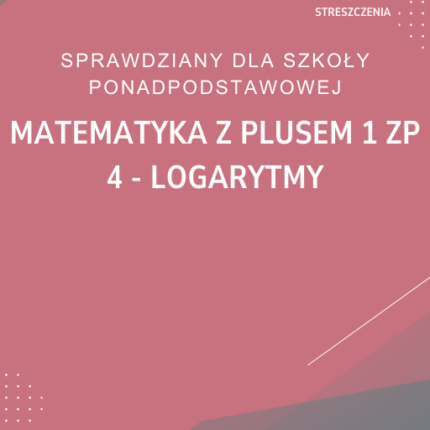 4. Logarytmy SPRAWDZIAN ODPOWIEDZI Matematyka z plusem 1 Zakres podstawowy