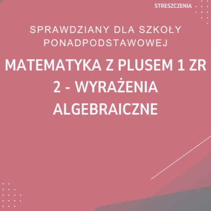 2. Wyrażenia algebraiczne SPRAWDZIAN ODPOWIEDZI Matematyka z plusem 1 Zakres rozszerzony