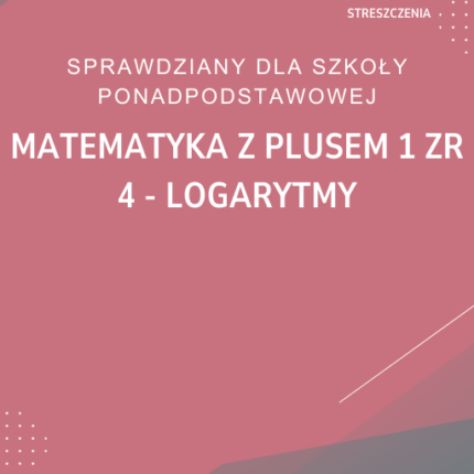 4. Logarytmy SPRAWDZIAN ODPOWIEDZI Matematyka z plusem 1 Zakres rozszerzony