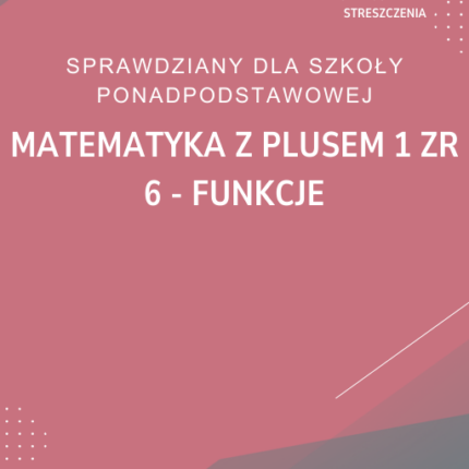 6. Funkcje SPRAWDZIAN ODPOWIEDZI Matematyka z plusem 1 Zakres rozszerzony