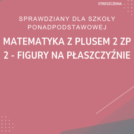 2. Figury na płaszczyźnie SPRAWDZIAN ODPOWIEDZI Matematyka z plusem 2 Zakres podstawowy