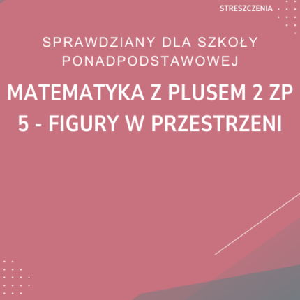 5. Figury w przestrzeni SPRAWDZIAN ODPOWIEDZI Matematyka z plusem 2 Zakres podstawowy