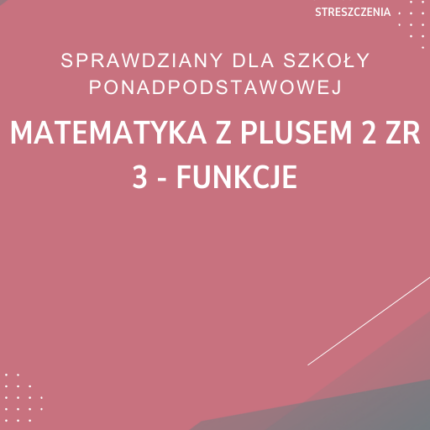3. Funkcje SPRAWDZIAN ODPOWIEDZI Matematyka z plusem 2 Zakres rozszerzony