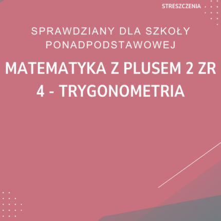 4. Trygonometria SPRAWDZIAN ODPOWIEDZI Matematyka z plusem 2 Zakres rozszerzony