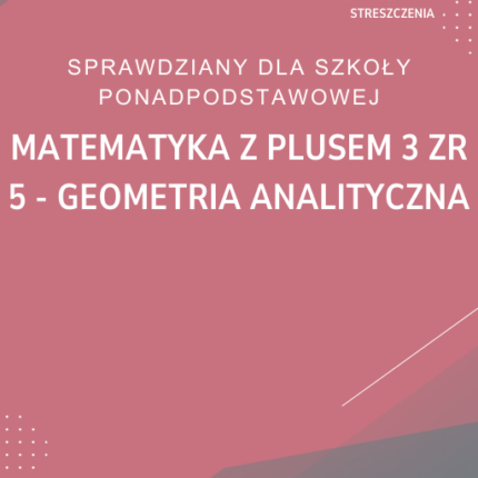 5. Geometria analityczna SPRAWDZIAN ODPOWIEDZI Matematyka z plusem 3 Zakres rozszerzony