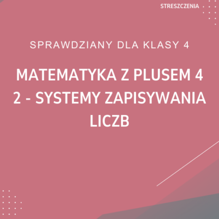 2. Systemy zapisywania liczb SPRAWDZIAN ODPOWIEDZI Matematyka z plusem 4