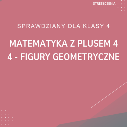 4. Figury geometryczne SPRAWDZIAN ODPOWIEDZI Matematyka z plusem 4