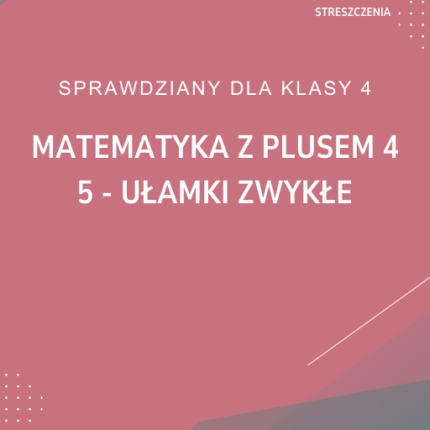 5. Ułamki zwykłe SPRAWDZIAN ODPOWIEDZI Matematyka z plusem 4