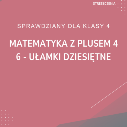 6. Ułamki dziesiętne SPRAWDZIAN ODPOWIEDZI Matematyka z plusem 4