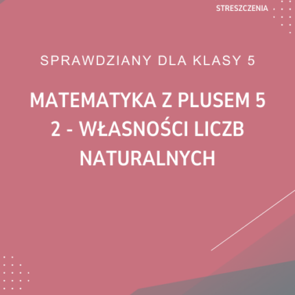 2. Własności liczb naturalnych SPRAWDZIAN ODPOWIEDZI Matematyka z plusem 5