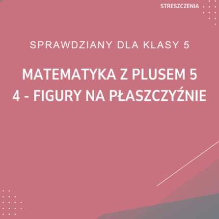 4. Figury na płaszczyźnie SPRAWDZIAN ODPOWIEDZI Matematyka z plusem 5