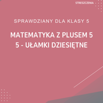 5. Ułamki dziesiętne SPRAWDZIAN ODPOWIEDZI Matematyka z plusem 5