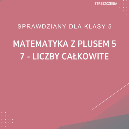 7. Liczby całkowite SPRAWDZIAN ODPOWIEDZI Matematyka z plusem 5