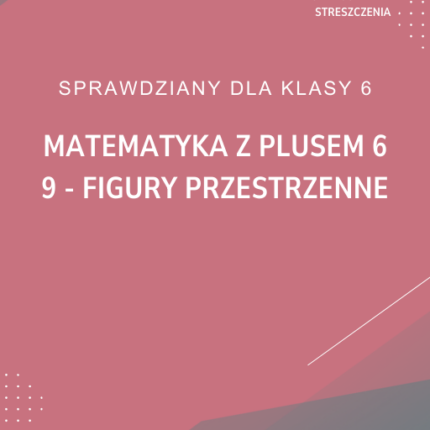 9. Figury przestrzenne SPRAWDZIAN ODPOWIEDZI Matematyka z plusem 6
