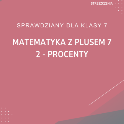 2. Procenty SPRAWDZIAN ODPOWIEDZI Matematyka z plusem 7