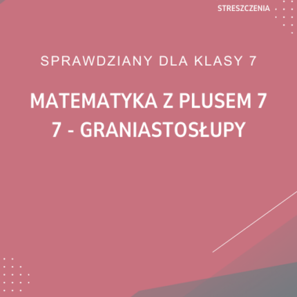 7. Graniastosłupy SPRAWDZIAN ODPOWIEDZI Matematyka z plusem 7