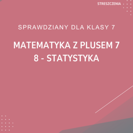 8. Statystyka SPRAWDZIAN ODPOWIEDZI Matematyka z plusem 7