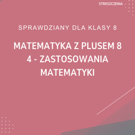 4. Zastosowania matematyki SPRAWDZIAN ODPOWIEDZI Matematyka z plusem 8