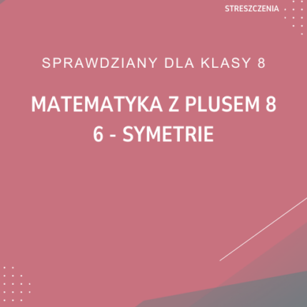 6. Symetrie SPRAWDZIAN ODPOWIEDZI Matematyka z plusem 8