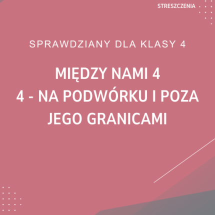 4. Na podwórku i poza jego granicami SPRAWDZIAN ODPOWIEDZI Między nami 4