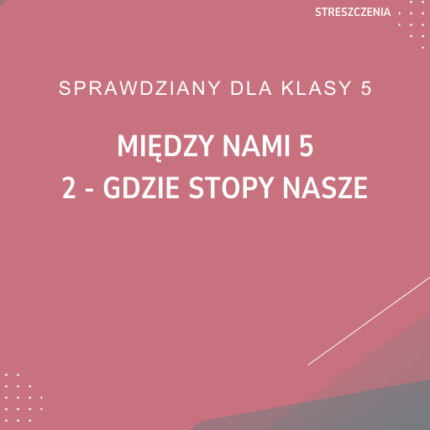 2. Gdzie stopy nasze SPRAWDZIAN ODPOWIEDZI Między nami 5