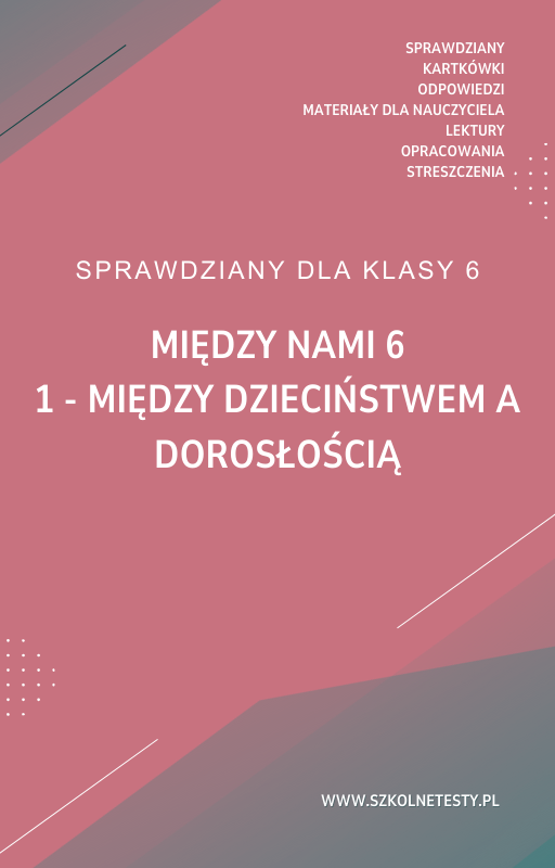miedzy-nami-6-rozdzial-1.png 1. Między dzieciństwem a dorosłością SPRAWDZIAN ODPOWIEDZI Między nami 6 - obrazek 1